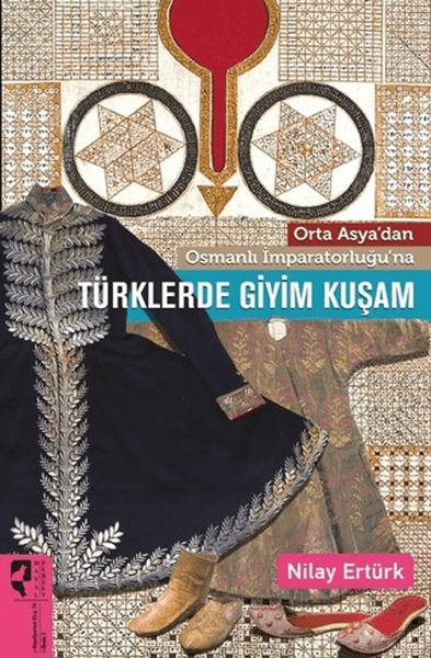 Orta Asya'dan Osmanlı İmparatorluğu'na Türklerde Giyim Kuşam-zoom-