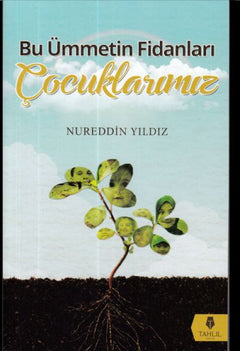 Bu Ümmetin Fidanları Çocuklarımız