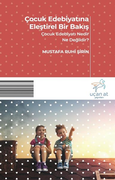Çocuk Edebiyatına Eleştirel Bir Bakış - Çocuk Edebiyatı Nedir? Ne Değildir?-zoom-