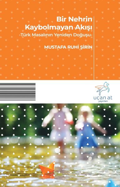 Bir Nehrin Kaybolmayan Akışı - Türk Masalının Yeniden Doğuşu-zoom-
