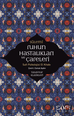 Ruhun Hastalıkları ve Çareleri - Sufi Psikolojisi El Kitabı