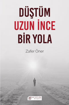 Düştüm Uzun İnce Bir Yola