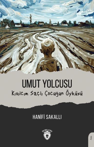 Umut Yolcusu Kıvılcım Saçlı Çocuğun Öyküsü-zoom-