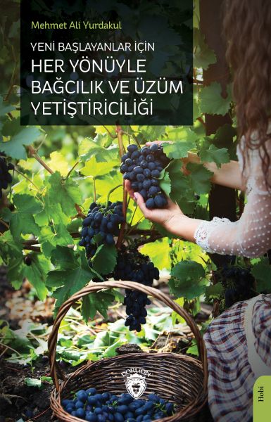 Yeni Başlayanlar İçin Her Yönüyle Bağcılık ve Üzüm Yetiştiriciliği-zoom-