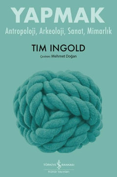 Yapmak - Antropoloji, Arkeoloji, Sanat, Mimarlık