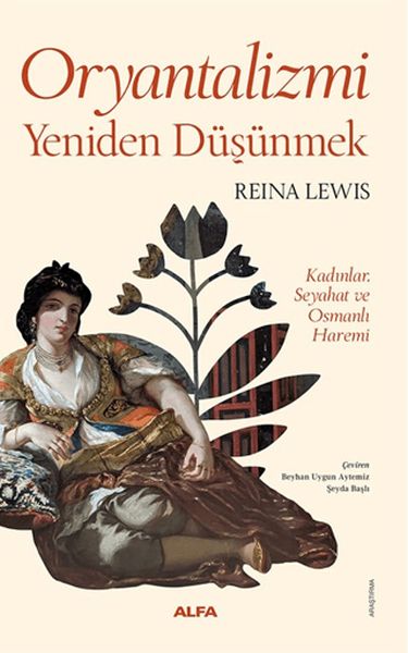 Oryantalizmi Yeniden Düşünmek Kadınlar, Seyahat ve Osmanlı Haremi
