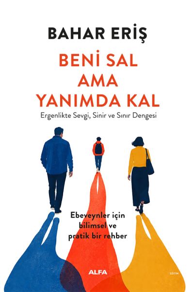 Beni Sal ama Yanımda Kal Ergenlikte Sevgi, Sinir ve Sınır Dengesi