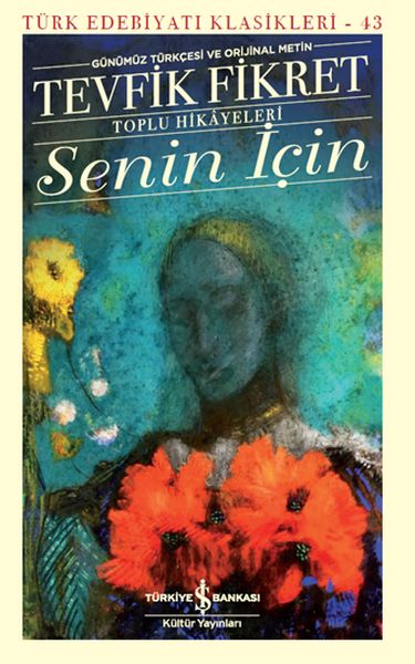 Senin İçin (Günümüz Türkçesi Orijinal Metin) - Türk Edebiyatı Klasikleri-zoom-
