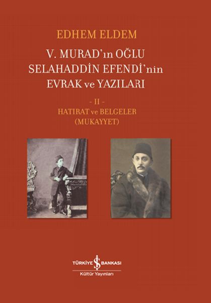 V. Murad’ın Oğlu Selahaddin Efendi’nin Evrak ve Yazıları II. Cilt - Hatırat ve Belgeler (Mukayyet)-zoom-
