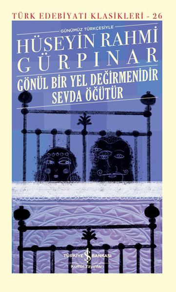 Gönül Bir Yel Değirmenidir Sevda Öğütür (Şömizli) - Türk Edebiyatı Klasikleri