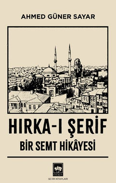 Hırka-ı Şerif : Bir Semt Hikâyesi