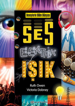 Deneylerle Bilim Dünyası: Ses, Elektrik, Işık