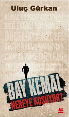 Bay Kemal Nereye Koşuyor?