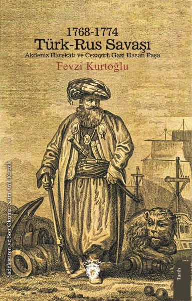 1768-1774 Türk – Rus Savaşı Akdeniz Harekatı ve Cezayirli Gazi Hasan Paşa-zoom-