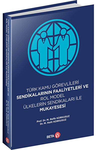 Türk Kamu Görevlileri Sendikalarının Faaliyetleri ve Rol Model Ülkelerin Sendikaları ile Mukayesesi-zoom-