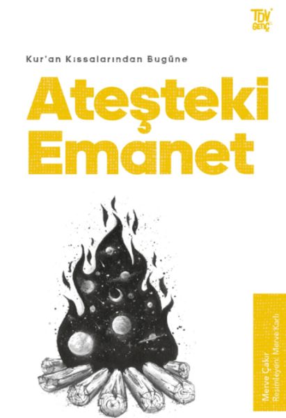 Kur’an Kıssalarından Bugüne Ateşteki Emanet-zoom-