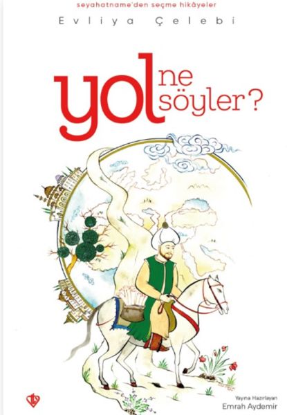 Yol Ne Söyler Seyahatnameden Seçme Hikayeler Evliya Çelebi-zoom-