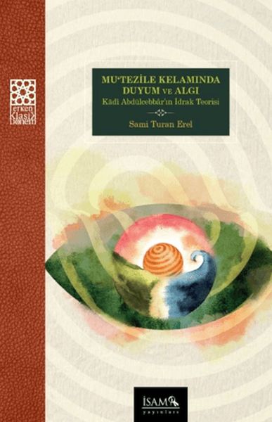 Mutezile Kelamında Duyum ve Algı Kadı Abdülcebbarın İdrak Teorisi-zoom-