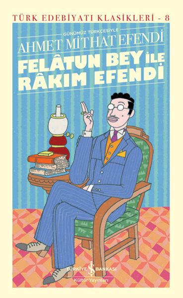 Felâtun Bey ile Rakım Efendi (Günümüz Türkçesiyle) - Türk Edebiyatı Klasikleri (Ciltli)-zoom-