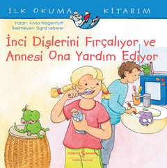 İnci Dişlerini Fırçalıyor ve Annesi Ona Yardım Ediyor - İlk Okuma Kitabım