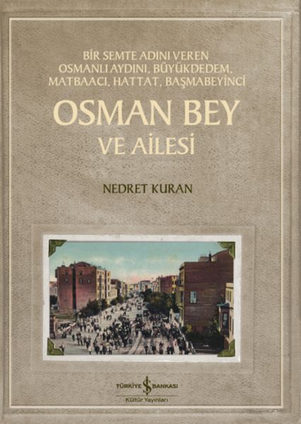 Osman Bey Ve Ailesi – Bir Semte Adını Veren Osmanlı Aydını, Büyükdedem, Matbaacı, Hattat, Başmabeyin-zoom-