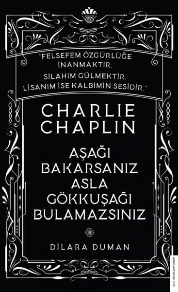 Charlie Chaplin - Aşağı Bakarsanız Asla Gökkuşağı Bulamazsınız-zoom-