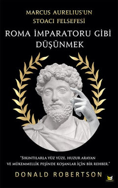 Roma İmparatoru Gibi Düşünmek - Marcus Aurelius’un Stoacı Felsefesi
