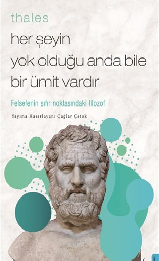 Thales  Her Şeyin Yok Olduğu Anda Bile Bir Ümit Vardır-zoom-