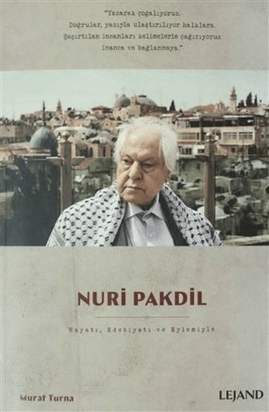 Nuri Pakdil Hayatı, Edebiyatı ve Eylemiyle