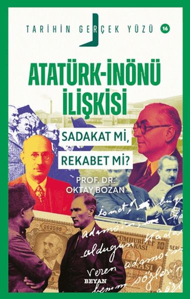 Tarihin Gerçek Yüzü - 16 Atatürk - İnönü İlişkisi; Sadakat mı, Rekabet mi?