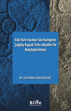Eski Türk Yazıtları Söz Varlığının Çağdaş Kıpçak Türk Lehçeleri ile Karşılaştırılması