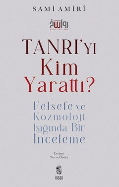 Tanrı'yı Kim Yarattı?