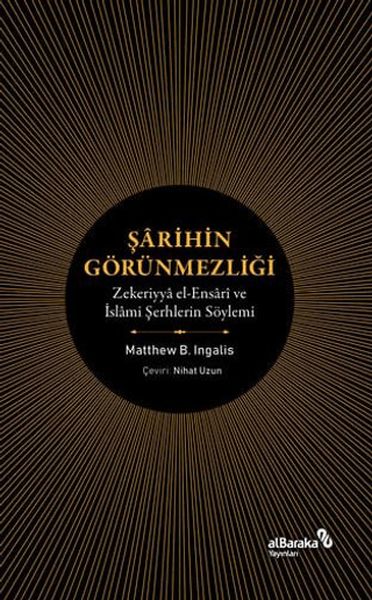 Şarihin Görünmezliği - Zekeriyya el-Ensari ve İslami Şerhlerin Söylemi