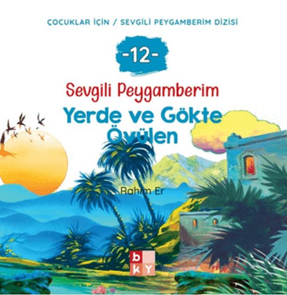 Sevgili Peygamberim 12 - Yerde ve Gökte Övülen-zoom-