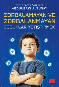 Zorbalamayan ve Zorbalanmayan Çocuklar Yetiştirmek