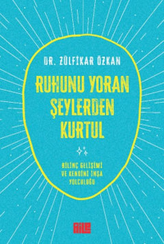 Ruhunu Yoran Şeylerden Kurtul