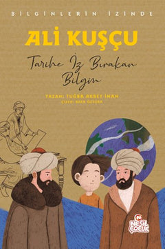 Ali Kuşçu - Bilginlerin İzinde