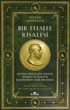 Bir Felsefe Risalesi Sultan Abdülaziz Han’ın Hikmet ve Mantık Bahislerine Dair Bir Şerhi