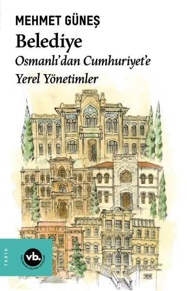 Belediye  Osmanlı’dan Cumhuriyet’e Yerel Yönetimler