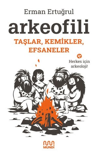 Arkeofili: Taşlar, Kemikler, Efsaneler