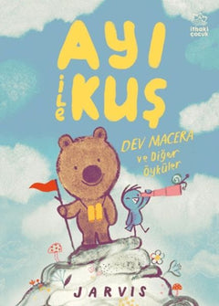 Ayı İle Kuş 3 Dev Macera ve Diğer Öyküler