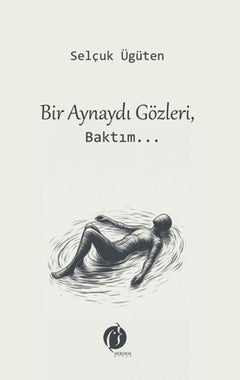 Bir Aynaydı Gözleri, Baktım...