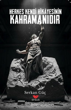 Herkes Kendi Hikayesinin Kahramanıdır