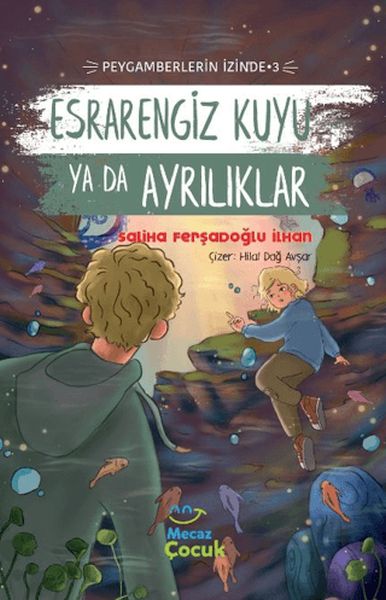 Esrarengiz Kuyu Ya Da Ayrılıklar ; Peygamberlerin İzinde 3-zoom-