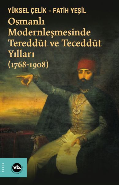 Osmanlı Modernleşmesinde Tereddüt ve Teceddüt Yılları (1768-1908)-zoom-