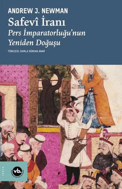 Safevi İranı Pers İmparatorluğu'Nun Yeniden Doğuşu