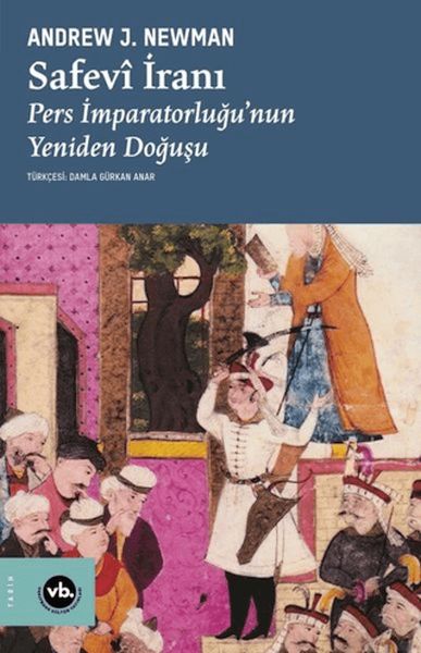 Safevi İranı Pers İmparatorluğu'Nun Yeniden Doğuşu-zoom-