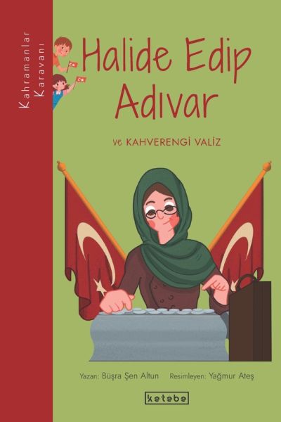 Kahramanlar Karavanı - Halide Edip Adıvar ve Kahverengi Valiz-zoom-