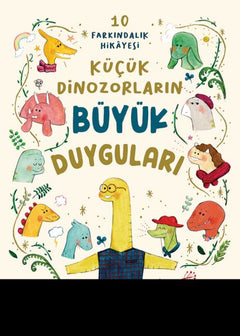 Küçük Dinozorların Büyük Duyguları (10 Farkındalık Hikayesi)