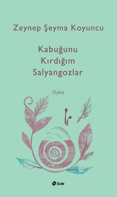 Kabuğunu Kırdığım Salyangozlar